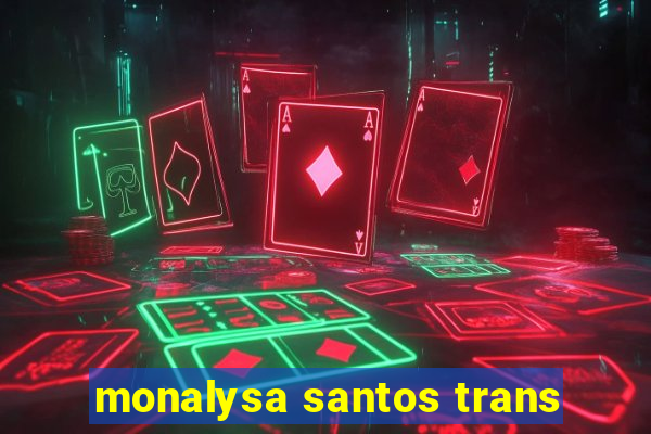 monalysa santos trans